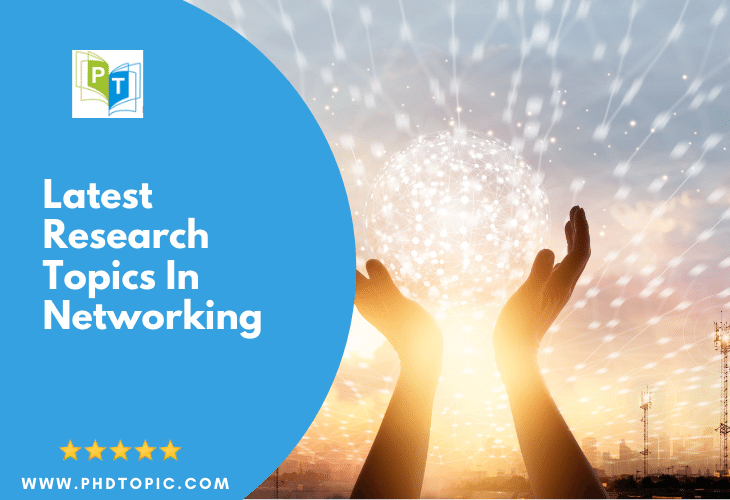 Top 15 Latest Research Topics In Networking Help 