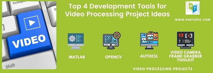 Top 4 Development Tools for Video Processing Project Ideas
